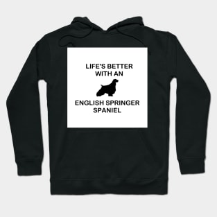 life's better with an english springer spaniel silhouette Hoodie